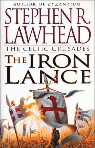 Cover of The Iron Lance (The Celtic Crusades #1) by Stephen R. Lawhead