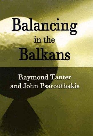 Cover of Balancing in the Balkans by Raymond Tanter