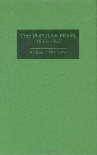 Cover of The popular press, 1833-1865 by William Huntzicker