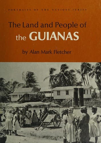 Cover of The land and people of the Guianas by Alan Mark Fletcher