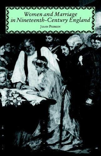 Cover of Women and marriage in nineteenth-century England by Joan Perkin