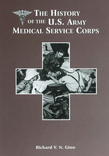Cover of The History of the U.S. Army Medical Service Corps by Richard V. N. Ginn