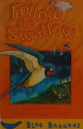 Cover of Follow the swallow by Julia Donaldson