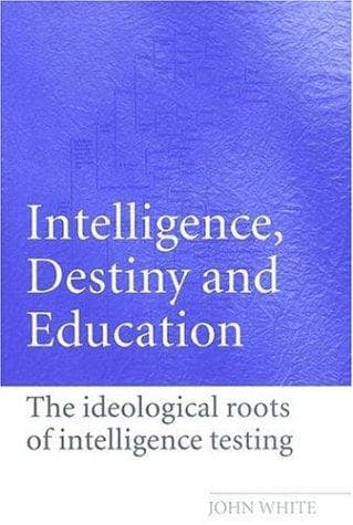 Cover of Intelligence, destiny, and education by John White