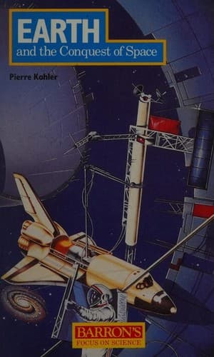 Cover of Earth and the conquest of space by Kohler, Pierre astronome