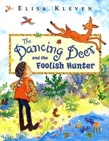 Cover of The dancing deer and the foolish hunter by Elisa Kleven
