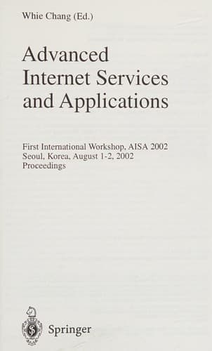 Cover of Advanced Internet services and applications by International Workshop on Advanced Internet Services and Applications (1st 2002 Seoul, Korea)