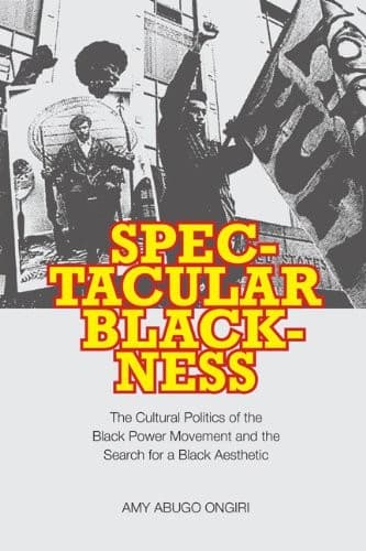 Cover of Spectacular blackness by Amy Abugo Ongiri
