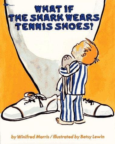 Cover of What If the Shark Wears Tennis Shoes? by Winifred Morris