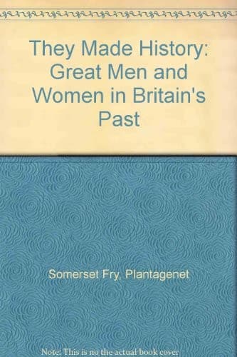 Cover of They made history by Plantagenet Somerset Fry