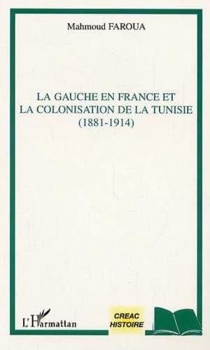 Cover of La gauche en France et la colonisation de la Tunisie (1881-1914) by Mahmoud Faroua