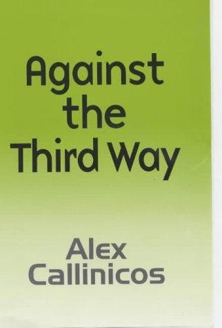 Cover of Against the Third Way by Alex Callinicos