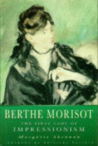 Cover of Berthe Morisot, the first lady of Impressionism by Margaret Shennan