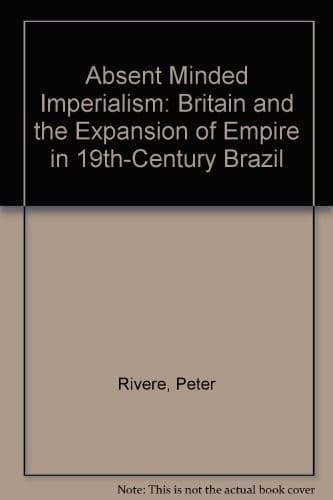 Cover of Absent-minded imperialism by Peter Rivière