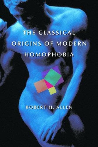 Cover of Classical Origins of Modern Homophobia by Robert H. Allen