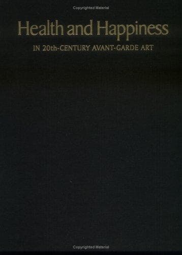 Cover of Health and happiness in 20th-century avant-garde art by Donald B. Kuspit