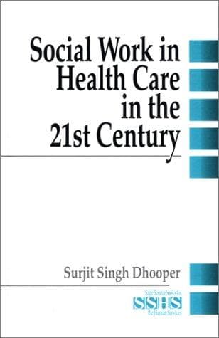 Cover of Social work in health care in the 21st century by Surjit Singh Dhooper