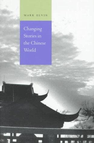 Cover of Changing stories in the Chinese world by Mark Elvin