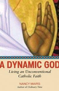 Cover of A dynamic God by Nancy Mairs