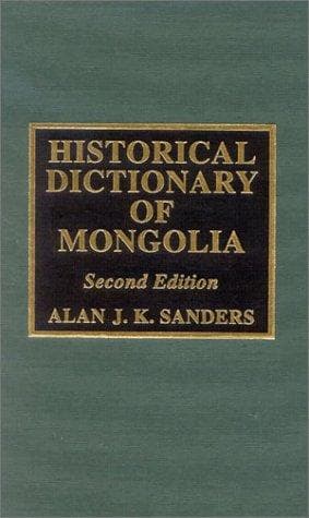 Cover of Historical Dictionary of Mongolia (Historical Dictionaries of Asia, Oceania, and the Middle East) by Alan J. K. Sanders