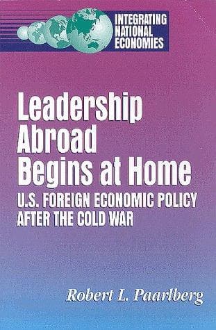 Cover of Leadership abroad begins at home by Robert L. Paarlberg