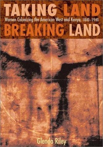 Cover of Taking land, breaking land by Glenda Riley