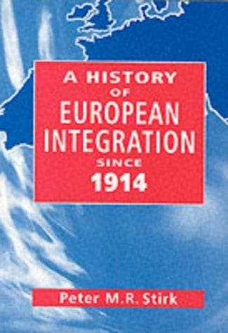 Cover of A history of European integration since 1914 by Peter M. R. Stirk