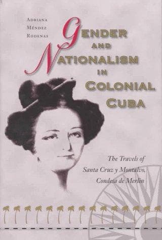 Cover of Gender and nationalism in colonial Cuba by Adriana Méndez Rodenas