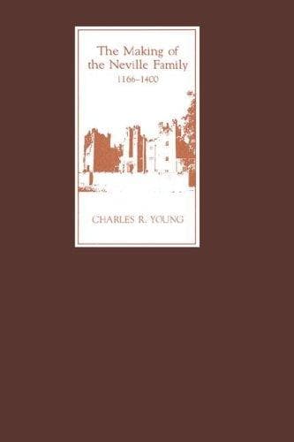 Cover of The making of the Neville family in England, 1166-1400 by Young, Charles R