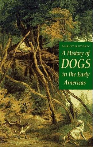 Cover of A history of dogs in the early Americas by Marion Schwartz