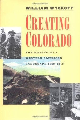 Cover of Creating Colorado by William Wyckoff