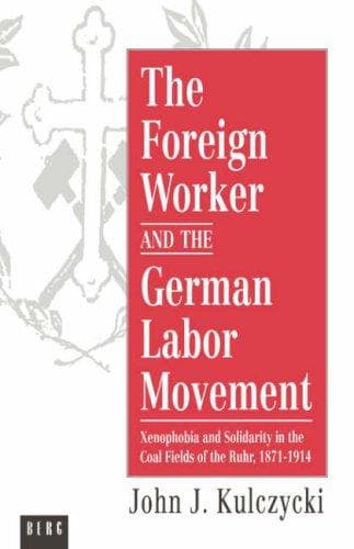 Cover of The foreign worker and the German labor movement by John J. Kulczycki