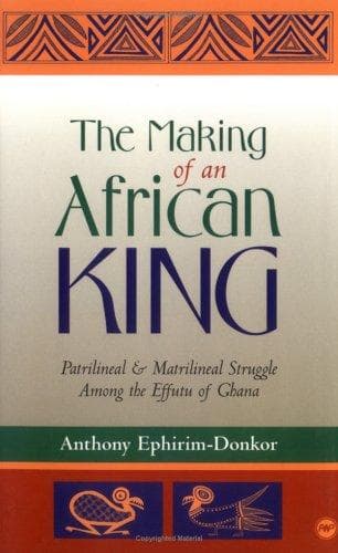 Cover of The making of an African king by Anthony Ephirim-Donkor