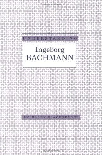 Cover of Understanding Ingeborg Bachmann by Karen Achberger