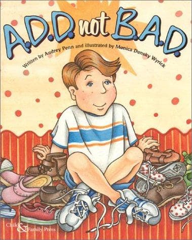 Cover of A.D.D. not B.A.D by Audrey Penn