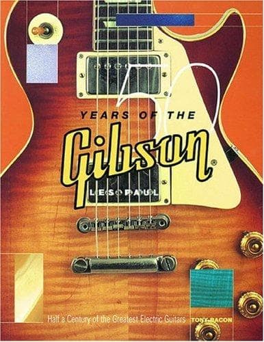 Cover of 50 Years of the Gibson Les Paul by Tony Bacon