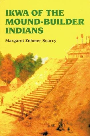 Cover of Ikwa of the Mound-Builder Indians by Margaret Zehmer Searcy