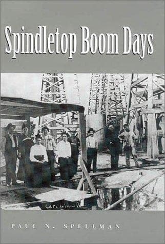 Cover of Spindletop boom days by Paul N. Spellman