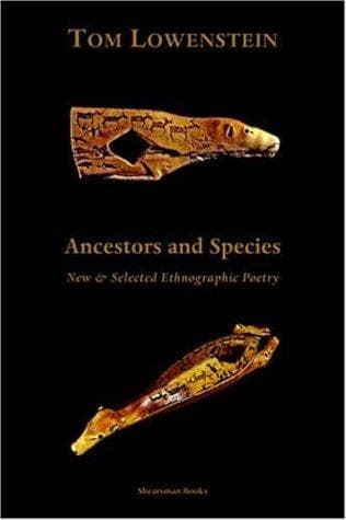 Cover of Ancestors and Species. New & Selected Ethnographic Poetry by Tom Lowenstein