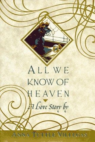 Cover of All we know of heaven by Anna Tuttle Villegas