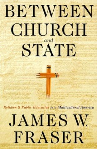 Cover of Between Church and State by James W. Fraser