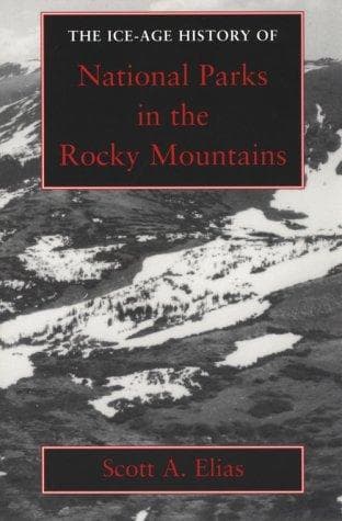 Cover of The Ice-Age history of national parks in the Rocky Mountains by Scott A. Elias
