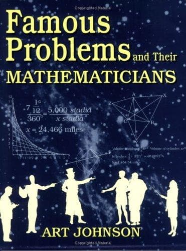 Cover of Famous problems and their mathematicians by Art Johnson