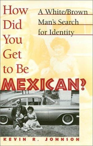 Cover of How did you get to be Mexican? by Kevin R. Johnson