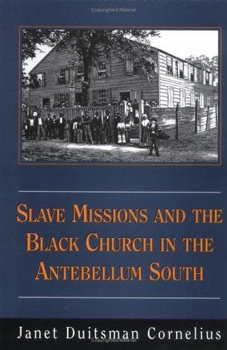 Cover of Slave missions and the Black church in the antebellum South by Janet Duitsman Cornelius