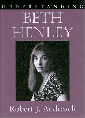 Cover of Understanding Beth Henley (Understanding Contemporary American Literature) by Robert J. Andreach
