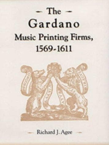 Cover of The Gardano music printing firms, 1569-1611 by Richard J. Agee