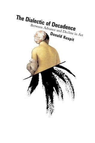 Cover of The dialectic of decadence by Donald B. Kuspit