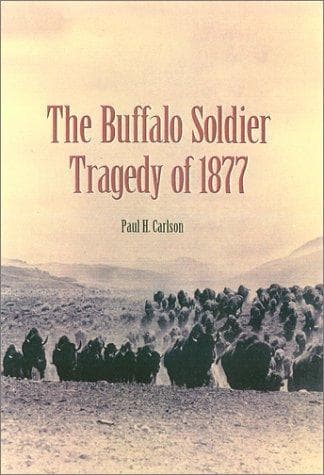 Cover of The buffalo soldier tragedy of 1877 by Paul Howard Carlson