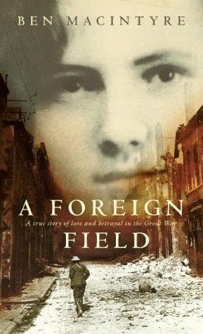 Cover of A foreign field by Ben Macintyre